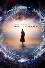 To Dwell in Dreams_peliplat