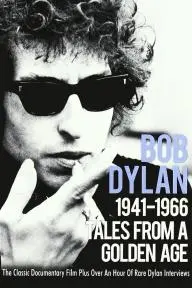 Tales from a Golden Age: Bob Dylan 1941-1966_peliplat