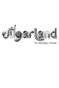 Sugarland: The Incredible Machine_peliplat