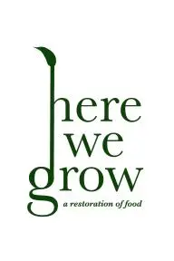 Here We Grow: A Restoration of Food_peliplat