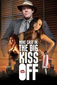 Mike Case in: The Big Kiss Off_peliplat