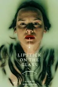 Lipstick on the Glass_peliplat