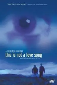 This Is Not a Love Song_peliplat