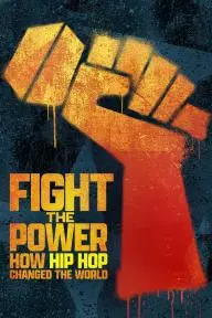 Fight the Power How Hip Hop Changed the World_peliplat