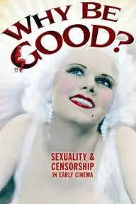 Why Be Good? Sexuality & Censorship in Early Cinema_peliplat