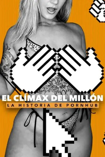 El clímax del millón: La historia de Pornhub_peliplat
