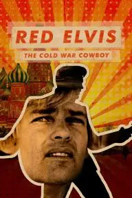 Red Elvis: The Cold War Cowboy_peliplat