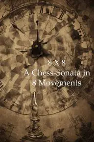 8 X 8: A Chess Sonata in 8 Movements_peliplat