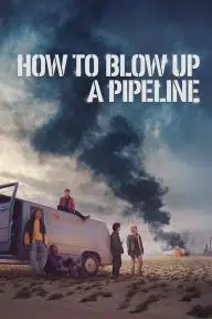 How to Blow Up a Pipeline_peliplat