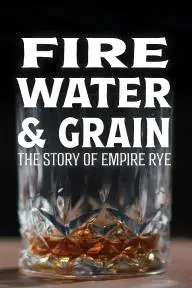 Fire, Water & Grain: The Story of Empire Rye_peliplat