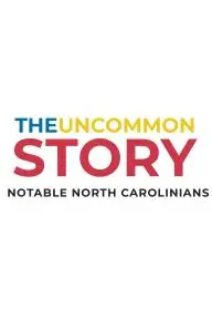 The Uncommon Story: Notable North Carolinians_peliplat