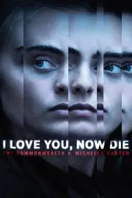 I Love You, Now Die: The Commonwealth v. Michelle Carter_peliplat