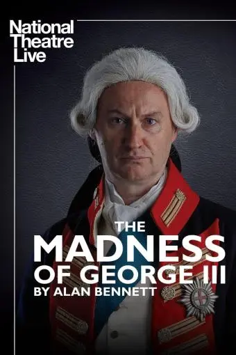 National Theatre Live: The Madness of George III_peliplat