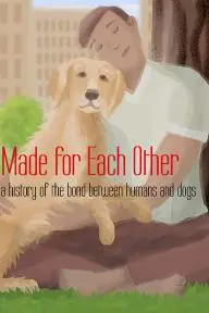 Made for Each Other: a history of the bond between humans and dogs_peliplat