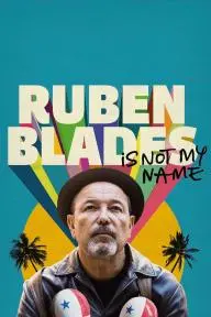 Ruben Blades Is Not My Name_peliplat