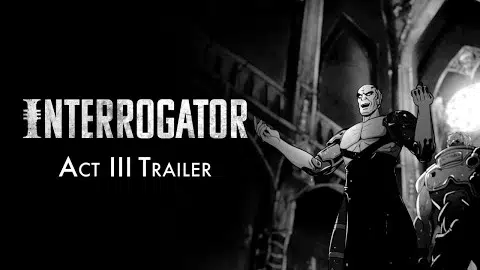 Interrogator Act 3 Trailer
