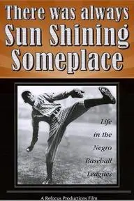 There Was Always Sun Shining Someplace: Life in the Negro Baseball Leagues_peliplat