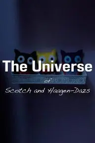 The Universe of Scotch and Haagen-Dazs_peliplat