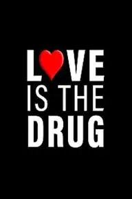 Love Is the Drug_peliplat