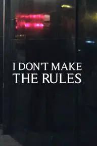 I Don't Make the Rules_peliplat