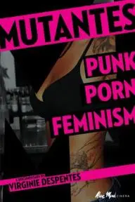 Mutantes: Punk Porn Feminism_peliplat