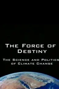 The Force of Destiny: The Science and Politics of Climate Change_peliplat
