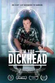 I'm You, Dickhead_peliplat