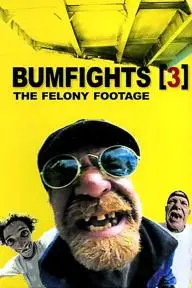 Bumfights 3: The Felony Footage_peliplat