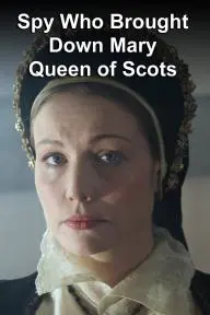 The Spy Who Brought Down Mary, Queen of Scots_peliplat