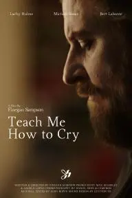 Teach Me How to Cry_peliplat