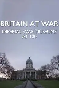 Britain at War: Imperial War Museums at 100_peliplat