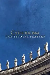 Catholicism: The Pivotal Players_peliplat