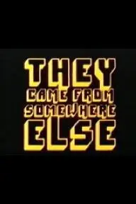 They Came from Somewhere Else_peliplat