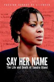 Say Her Name: The Life and Death of Sandra Bland_peliplat