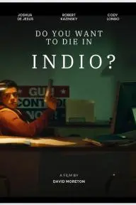 Do You Want to Die in Indio?_peliplat