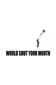 World Shut Your Mouth_peliplat
