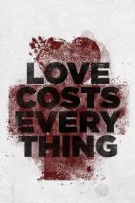 Love Costs Everything_peliplat