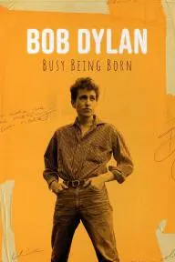 Bob Dylan: Busy Being Born_peliplat