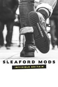 Sleaford Mods: Invisible Britain_peliplat