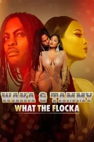 Waka & Tammy: What the Flocka_peliplat