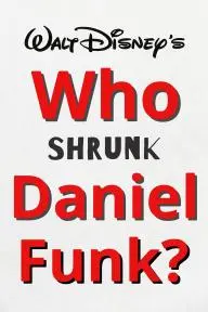 Disney Presents: Who Shrunk Daniel Funk?_peliplat