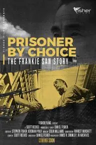 Prisoner by Choice: The Frankie San Story_peliplat