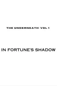 The Underneath: In Fortune's Shadow_peliplat