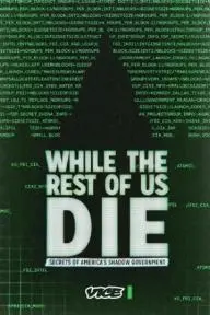 While the Rest of Us Die: Secrets of America's Shadow Government_peliplat