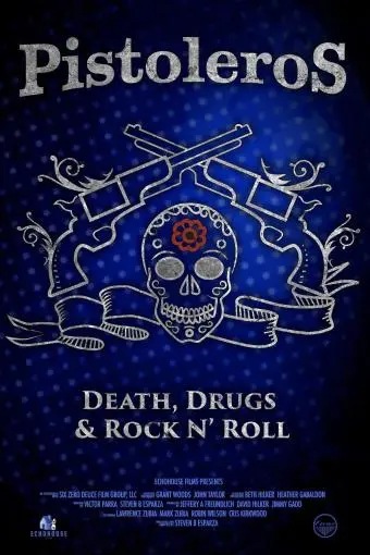 Pistoleros: Death, Drugs and Rock N' Roll_peliplat