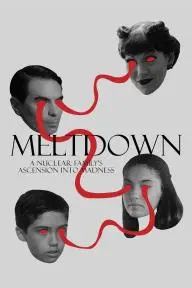 Meltdown: A Nuclear Family's Ascension into Madness_peliplat