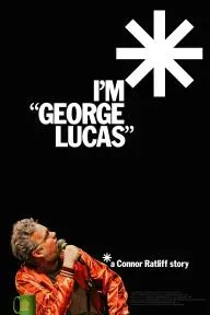 I'm 'George Lucas': A Connor Ratliff Story_peliplat