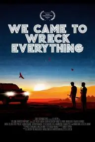 We Came to Wreck Everything_peliplat