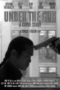 Under the Gun: A Crime Story_peliplat