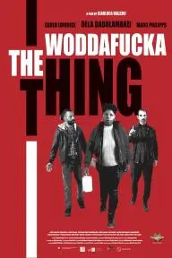 The Woddafucka Thing_peliplat
